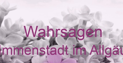 Wahrsagen Immenstadt im Allgäu | Top-Experten für Kartenlegen, Wahrsagen, Hellsehen, Zukunftsdeutung. Wahrsagen Immenstadt im Allgäu | Top-Experten für Kartenlegen, Wahrsagen, Hellsehen, Zukunftsdeutung.